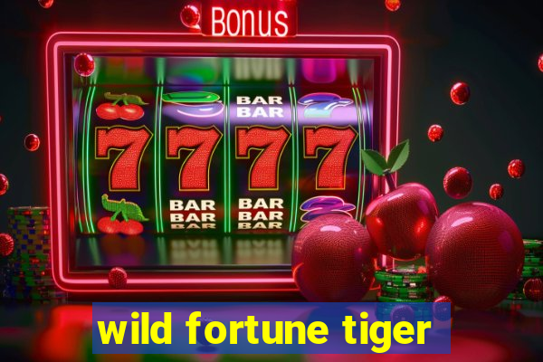 wild fortune tiger